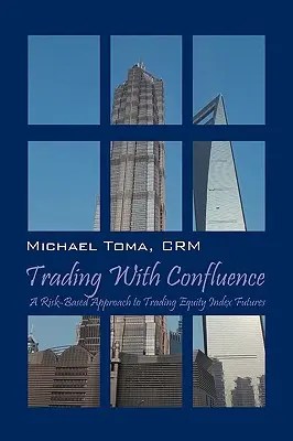 Trading with Confluence: A kockázatalapú megközelítés a részvényindex-futures kereskedéshez - Trading with Confluence: A Risk-Based Approach to Trading Equity Index Futures