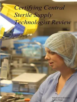 Központi steril ellátási technológus tanúsító felülvizsgálata - Certifying Central Sterile Supply Technologist Review