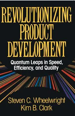 A termékfejlesztés forradalmasítása: Kvantumugrások a sebességben, hatékonyságban és minőségben - Revolutionizing Product Development: Quantum Leaps in Speed, Efficiency and Quality