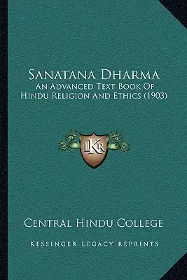 Sanatana Dharma: A hindu vallás és etika haladó tankönyve (1903) - Sanatana Dharma: An Advanced Text Book Of Hindu Religion And Ethics (1903)