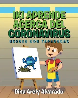 Iki Aprende Acerca Acerca del Coronavirus: Heroes con Tapabocas - Iki Aprende Acerca del Coronavirus: Heroes con Tapabocas