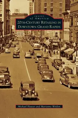 A 20. századi kiskereskedelem Grand Rapids belvárosában - 20th-Century Retailing in Downtown Grand Rapids