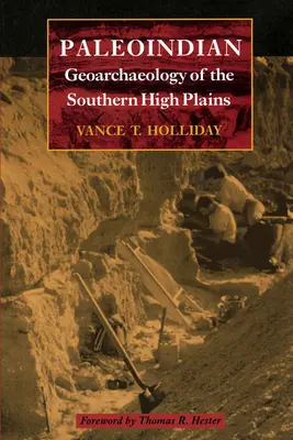 A déli fennsíkok paleoindiai geoarcheológiája - Paleoindian Geoarchaeology of the Southern High Plains