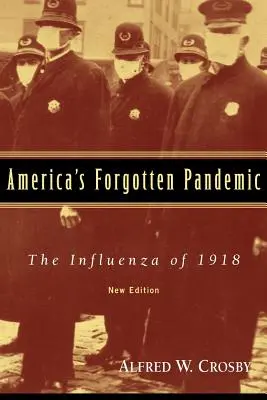 Amerika elfeledett járványa: Az 1918-as influenza - America's Forgotten Pandemic: The Influenza of 1918