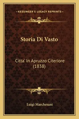 Storia Di Vasto: Citta' In Apruzzo Citeriore (1838)