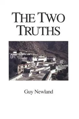 A Két Igazság: A tibeti buddhizmus Gelukba-rendjének Madhyamika filozófiájában - The Two Truths: In the Madhyamika Philosophy of the Gelukba Order of Tibetan Buddhism