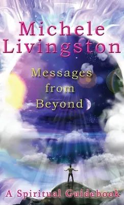 Üzenetek a túlvilágról: A Spiritual Guidebook - Messages from Beyond: A Spiritual Guidebook