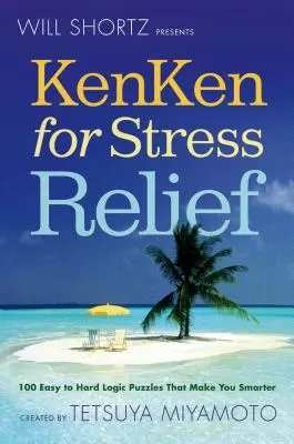 Will Shortz bemutatja: Kenken a stresszoldásért - Will Shortz Presents Kenken for Stress Relief