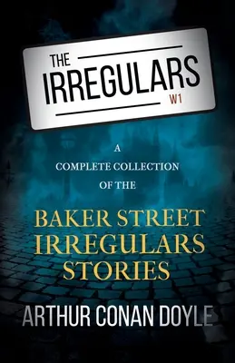 The Irregulars - A Baker Street Irregulars történetek teljes gyűjteménye - The Irregulars - A Complete Collection of the Baker Street Irregulars Stories