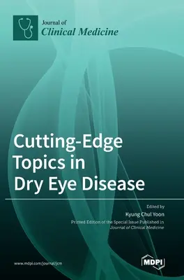 A szárazszem-betegség élvonalbeli témái - Cutting-Edge Topics in Dry Eye Disease