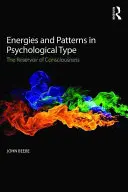 Energiák és minták a pszichológiai típusban: A tudatosság tartálya - Energies and Patterns in Psychological Type: The Reservoir of Consciousness