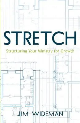 Stretch - A szolgálatod strukturálása a növekedés érdekében - Stretch-Structuring Your Ministry for Growth