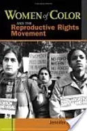 A színes bőrű nők és a reproduktív jogok mozgalma - Women of Color and the Reproductive Rights Movement