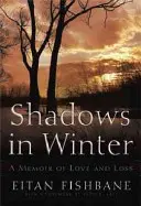 Árnyékok télen: Egy szerelem és veszteség emlékirata - Shadows in Winter: A Memoir of Love and Loss