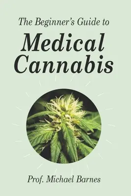 A kezdők útmutatója az orvosi kannabiszhoz - The Beginner's Guide to Medical Cannabis