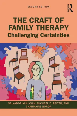 A családterápia mestersége: Kihívó bizonyosságok - The Craft of Family Therapy: Challenging Certainties