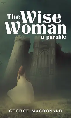 A bölcs asszony: A Parable - The Wise Woman: A Parable