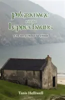 Zarándoklat a koboldokkal: Egy misztikus írországi túra igaz története - Pilgrimage with the Leprechauns: A True Story of a Mystical Tour of Ireland