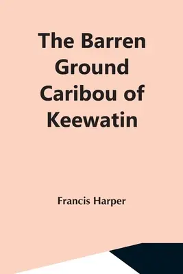 The Barren Ground Caribou Of Keewatin