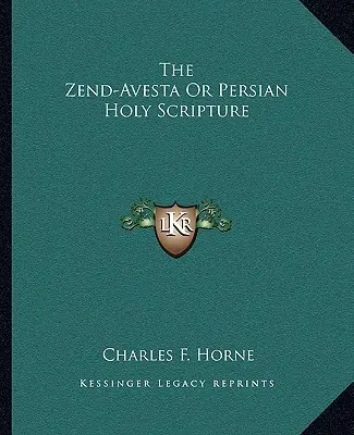 Zend-Avesta neboli Perské svaté písmo - The Zend-Avesta or Persian Holy Scripture