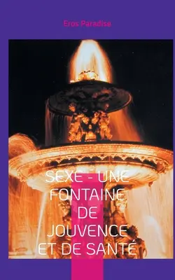 Sexe - une fontaine de jouvence et de sant