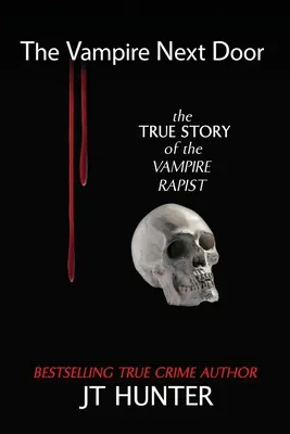 A vámpír a szomszédban: A vámpírerőszakoló igaz története - The Vampire Next Door: The True Story of the Vampire Rapist