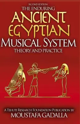 Trvalý staroegyptský hudební systém: Teorie a praxe - The Enduring Ancient Egyptian Musical System: Theory and Practice