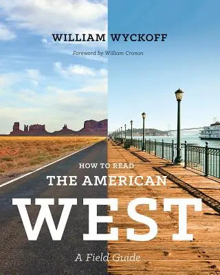 Hogyan olvassuk az amerikai nyugatot: A Field Guide - How to Read the American West: A Field Guide