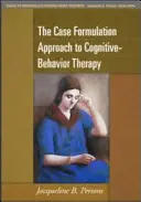 A kognitív viselkedésterápia esetmegfogalmazási megközelítése - The Case Formulation Approach to Cognitive-Behavior Therapy