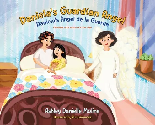 Daniela őrangyala / Daniela's ngel de la Guarda: Egy igaz történeten alapuló kétnyelvű könyv - Daniela's Guardian Angel / Daniela's ngel de la Guarda: A Bilingual Book Based on a True Story