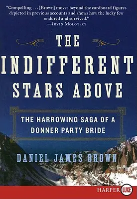 A közömbös csillagok odafent: A Donner Party menyasszonyának megrázó története - The Indifferent Stars Above: The Harrowing Saga of a Donner Party Bride