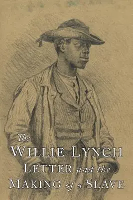 A Willie Lynch-levél és a rabszolgává válás - The Willie Lynch Letter and the Making of A Slave