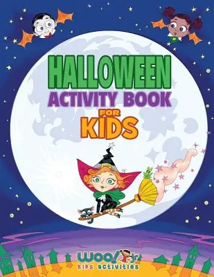 Halloween Activity Book for Kids: Sokszorosítható játékok, feladatlapok és színezőkönyv (Woo! Jr. Kids Activities Books) - Halloween Activity Book For Kids: Reproducible Games, Worksheets And Coloring Book (Woo! Jr. Kids Activities Books)