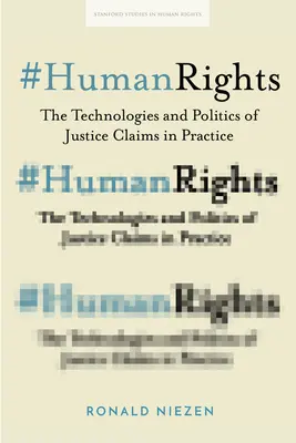 #Humanrights: Az igazságszolgáltatási igények technológiái és politikája a gyakorlatban - #Humanrights: The Technologies and Politics of Justice Claims in Practice