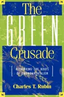 A zöld keresztes hadjárat: A környezetvédelem gyökereinek újragondolása - The Green Crusade: Rethinking the Roots of Environmentalism