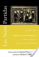 Las Siete Partidas, 2. kötet: Középkori kormányzat: A királyok és harcosok világa (Partida II) - Las Siete Partidas, Volume 2: Medieval Government: The World of Kings and Warriors (Partida II)