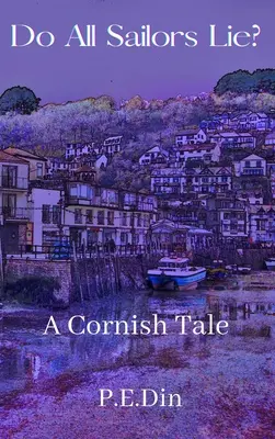 Do All Sailors Lie? A Cornish Tale - Do All Sailors Lie?: A Cornish Tale