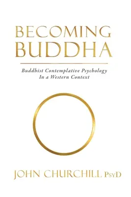 Buddhává válás: Buddhista kontemplatív pszichológia nyugati kontextusban - Becoming Buddha: Buddhist Contemplative Psychology in a Western Context