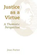 Az igazságosság mint erény: Egy thomista perspektíva - Justice as a Virtue: A Thomistic Perspective