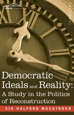 Demokratikus eszmék és valóság: Tanulmány az újjáépítés politikájáról - Democratic Ideals and Reality: A Study in the Politics of Reconstruction