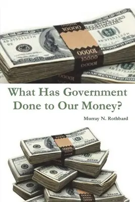 Mit tett a kormány a pénzünkkel? - What Has Government Done to Our Money?