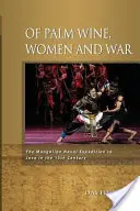 Pálmaborról, nőkről és háborúról: A mongol tengeri expedíció Jáván a 13. században - Of Palm Wine, Women and War: The Mongolian Naval Expedition to Java in the 13th Century