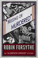 Eltűnt vagy meggyilkolt: Egy Algernon Vereker-rejtély - Missing or Murdered: An Algernon Vereker Mystery
