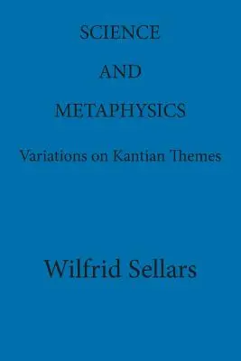 Tudomány és metafizika: Változatok kanti témákra - Science and Metaphysics: Variations on Kantian Themes