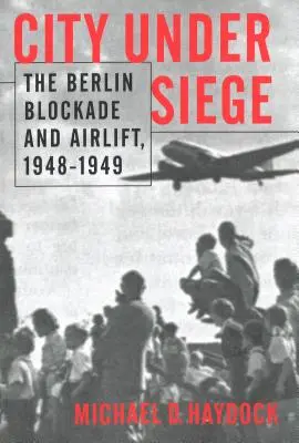 Ostromlott város: A berlini blokád és a légihíd, 1948-1949 - City Under Siege: The Berlin Blockade and Airlift, 1948-1949