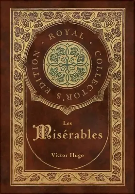 Les Misrables (Royal Collector's Edition) (Annotated) (Case Laminate Hardcover with Jacket)