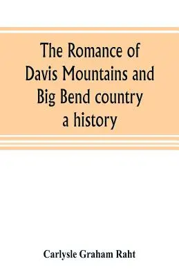 A Davis-hegység és a Big Bend vidékének romantikája: története - The romance of Davis Mountains and Big Bend country: a history