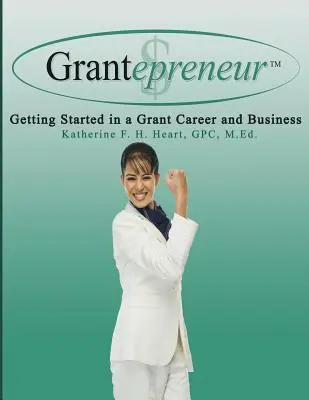 Grantepreneur: Kezdjünk bele a pályázati karrierbe és üzletbe - Grantepreneur: Getting Started in a Grant Career and Business