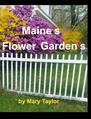 Maine virágoskertjei - Maine's Flower Gardens