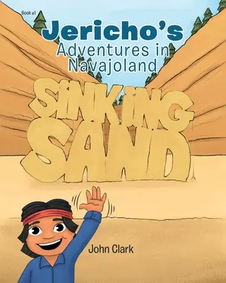 Jerikó kalandjai Navajolandban: Süllyedő homok - Jericho's Adventures in Navajoland: Sinking Sand